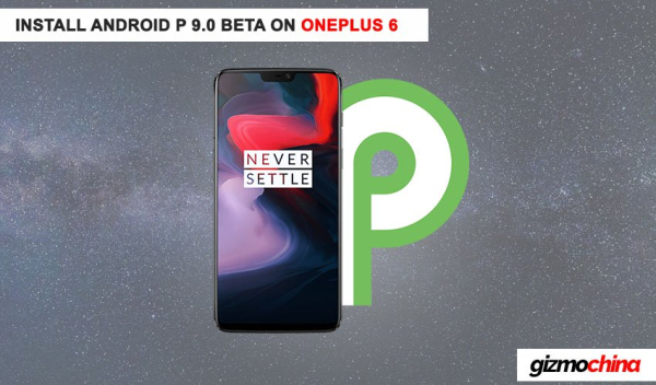 Как загрузить и установить Android Pie 9.0 Beta на OnePlus 6