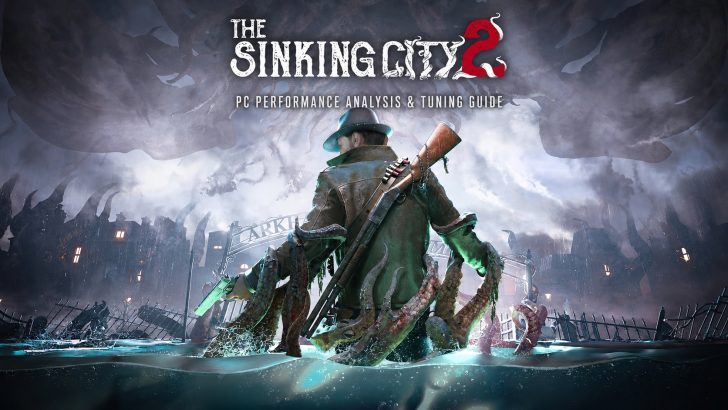 The Sinking City 2 на ПК: Ultra-настройки оказались слишком тяжёлыми для картинки